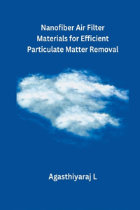 Nanofiber Air Filter Materials for Efficient Particulate Matter Removal