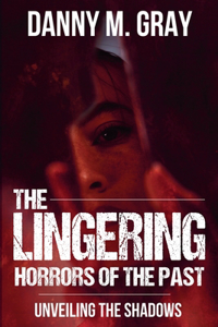 The Lingering Horrors of the Past