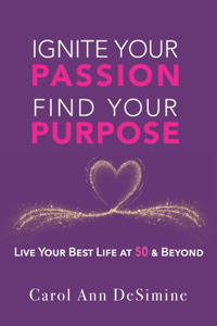 Ignite Your Passion, Find Your Purpose