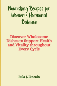Nourishing Recipes for Women's Hormonal Balance