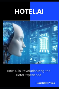 HOTEL.AI How AI is Revolutionizing the Hotel Experience.