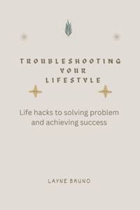Troubleshooting your lifestyle