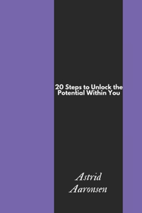 20 Steps to Unlock the Potential Within You