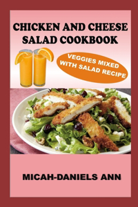 Chicken and Cheese Salad Cookbook