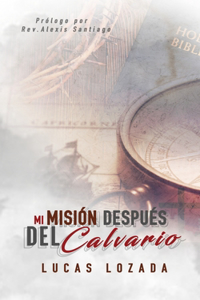 Mi Misión Después del Calvario