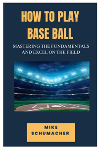 How to Play Base Ball