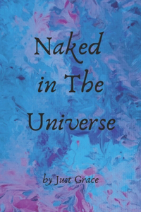 Naked in the Universe