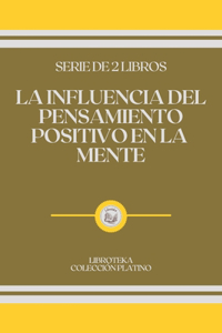 La Influencia del Pensamiento Positivo En La Mente