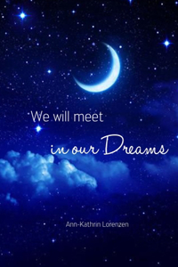We will meet in our dreams