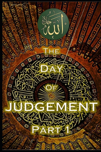 The Day of Judgement in Islam Part 1