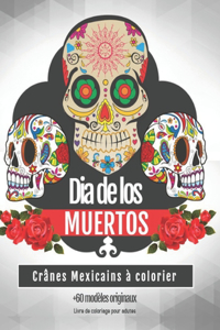 Dia De Los Muertos - Crânes Mexicains à colorier - +60 Modèles originaux - Livre de coloriage pour adultes