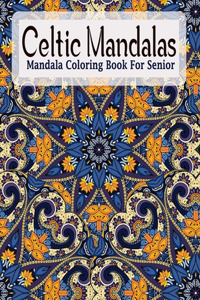 Celtic Mandalas, Mandala Coloring Book For Senior