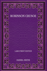 Robinson Crusoe - Large Print Edition