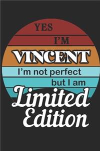 YES IM Vincent Im not perfect but i am Limited Edition