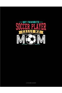 My Favorite Soccer Player Calls Me Mom