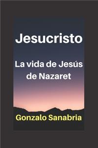 JESUCRISTO La vida de Jesús de Nazaret - Cristología