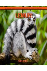 Lemur! An Educational Children's Book about Lemur with Fun Facts
