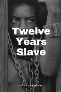 Twelve Years a Slave by Solomon Northup Illustrated Edition