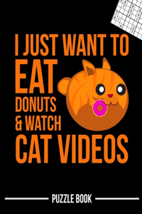 I Just Want To Eat Donuts and Watch Cat Videos Meow Sudoku Brain Challenge Puzzle Book