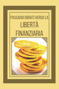 Passaggi Dorati Verso La Libertà Finanziaria
