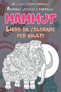 Libro da colorare per adulti - Uccelli e fiori farfalle - Animali, uccelli e farfalle - Mammut