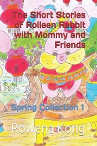 The Short Stories of Rolleen Rabbit with Mommy and Friends