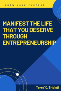 Manifest the Life That You Deserve Through Entrepreneurship