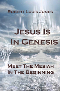 Jesus Is In Genesis