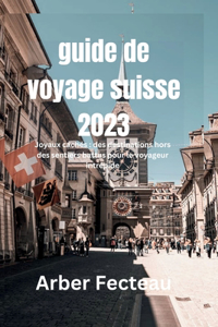 Guide de voyage Suisse 2023
