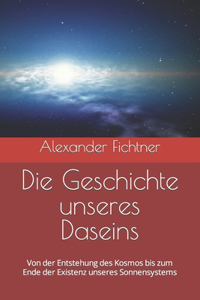 Die Geschichte unseres Daseins