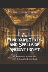 Funerary Texts and Spells of Ancient Egypt