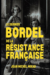 dernier bordel de la Résistance française