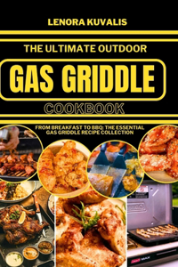 Ultimate Outdoor Gas Griddle Cookbook