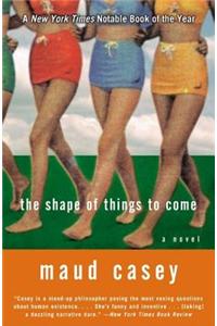 The Shape of Things to Come