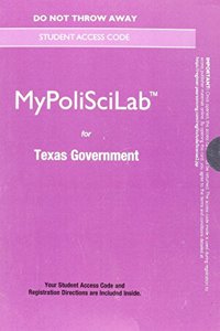 New Mypoliscilab Without Pearson Etext -- Standalone Access -- Texas Government, Government and Politics in the Lone Star State