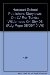Harcourt School Publishers Storytown: On-LV Rdr Tundra Wilderness G4 Stry 08