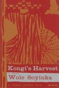 Kongi's Harvest: A Play