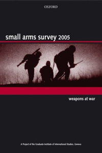 Small Arms Survey 2005: Weapons at War