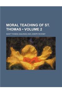 Moral Teaching of St. Thomas (Volume 2)