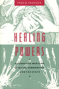 Healing Powers – Alternative Medicine, Spiritual Communities, and the State