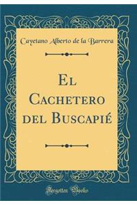 El Cachetero del BuscapiÃ© (Classic Reprint)