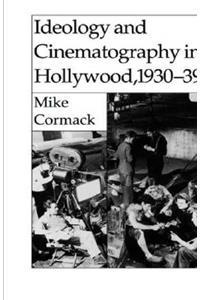 Ideology and Cinematography in Hollywood, 1930-1939