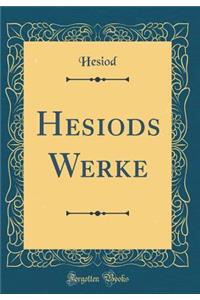 Hesiods Werke (Classic Reprint)