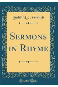 Sermons in Rhyme (Classic Reprint)