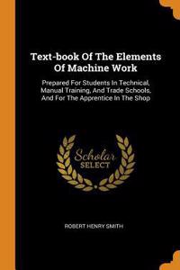 Text-Book of the Elements of Machine Work