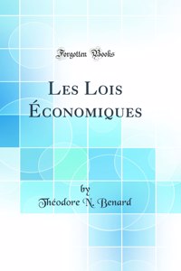 Les Lois Ã?conomiques (Classic Reprint)