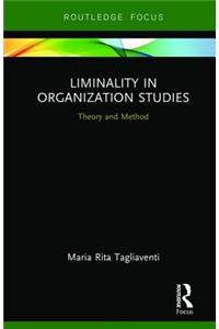 Liminality in Organization Studies