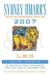Sydney Omarr's Day-By-Day Astrological Guide for the Year 2007: Leo (Sydney Omarr's Day By Day Astrological Guide for Leo)