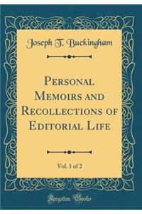 Personal Memoirs and Recollections of Editorial Life, Vol. 1 of 2 (Classic Reprint)