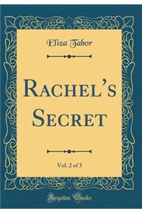 Rachel's Secret, Vol. 2 of 3 (Classic Reprint)